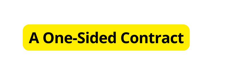 A One Sided Contract